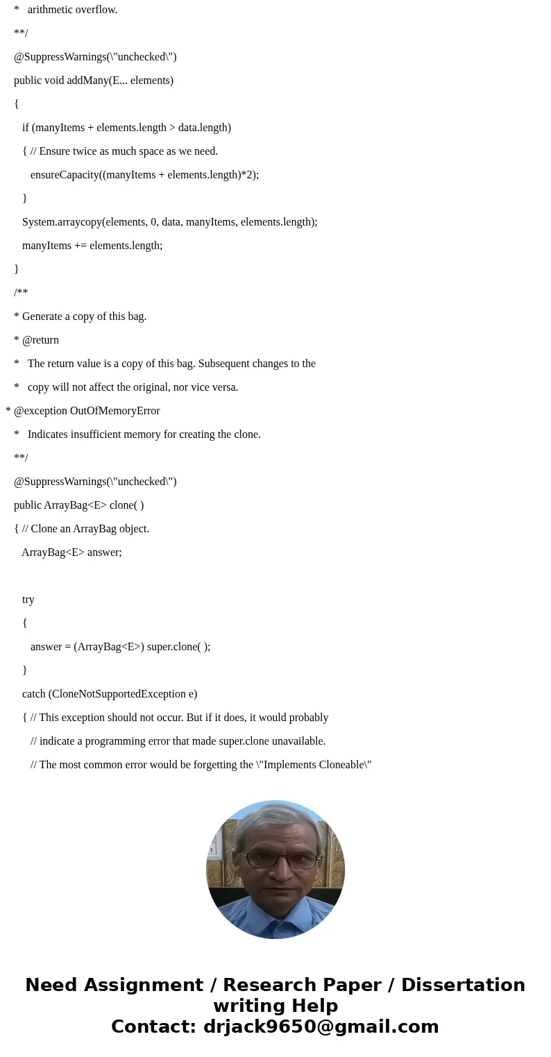 In this assignment you are to implement ArrayBag as a generic class with a type parameter T for the elements in the bag. I am having an issue with a specific pa In this assignment you are to implement ArrayBag as a generic class with a type parameter T for the elements in the bag. I am having an issue with a specific pa