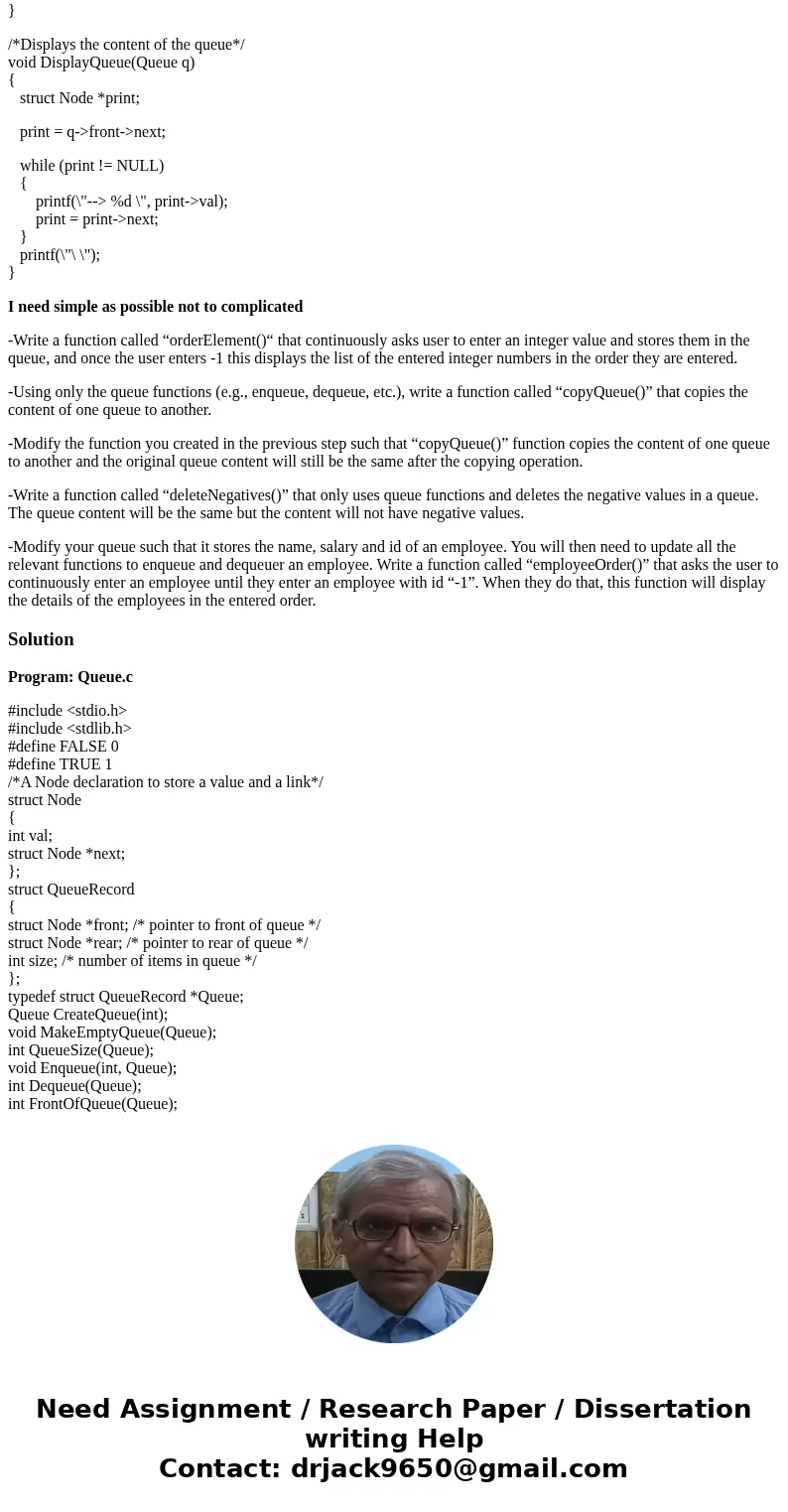 #include #include #define FALSE 0 #define TRUE 1 /*A Node declaration to store a value and a link*/ struct Node { int val; struct Node *next; }; struct QueueRec #include #include #define FALSE 0 #define TRUE 1 /*A Node declaration to store a value and a link*/ struct Node { int val; struct Node *next; }; struct QueueRec