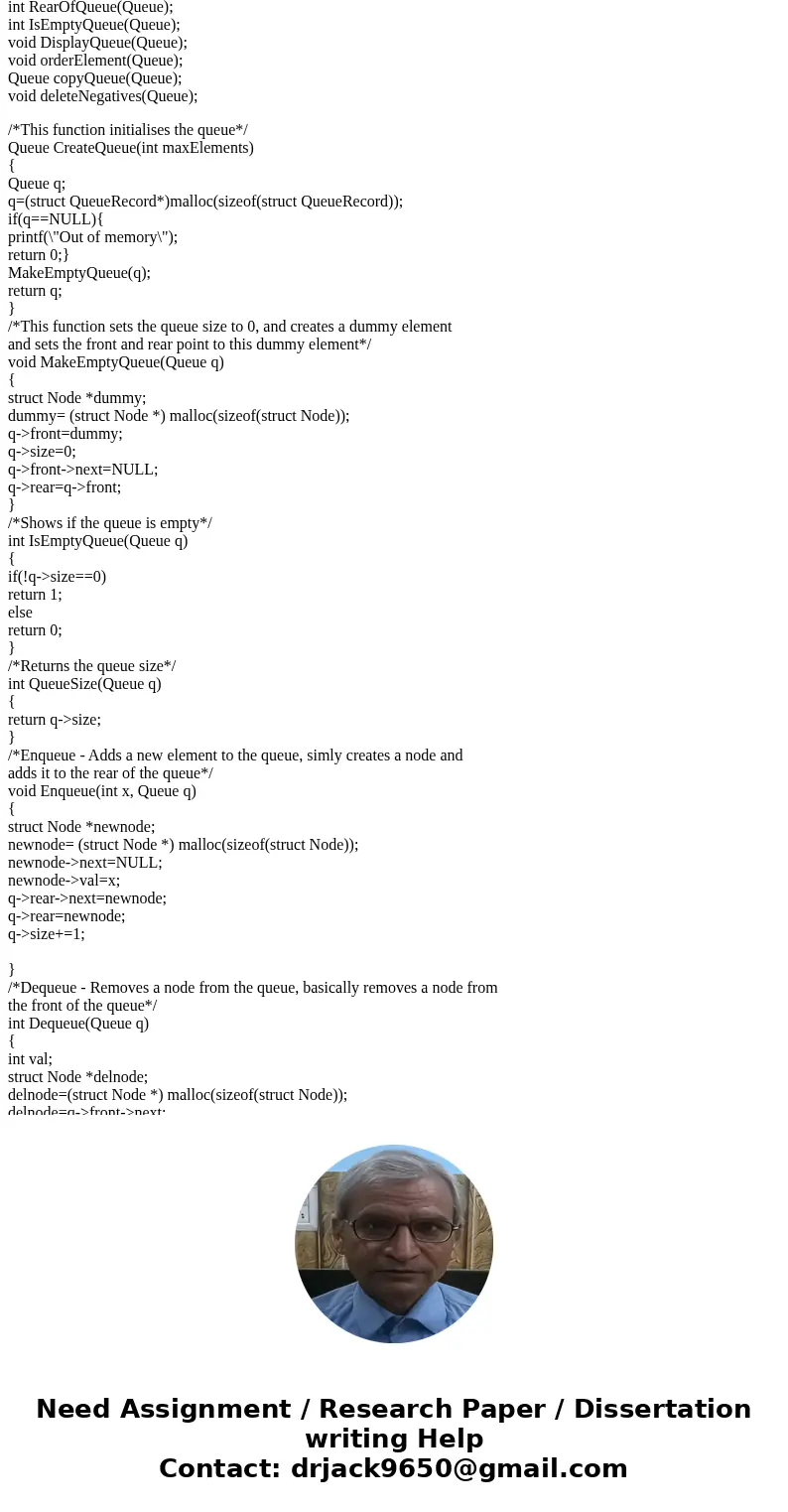 #include #include #define FALSE 0 #define TRUE 1 /*A Node declaration to store a value and a link*/ struct Node { int val; struct Node *next; }; struct QueueRec #include #include #define FALSE 0 #define TRUE 1 /*A Node declaration to store a value and a link*/ struct Node { int val; struct Node *next; }; struct QueueRec