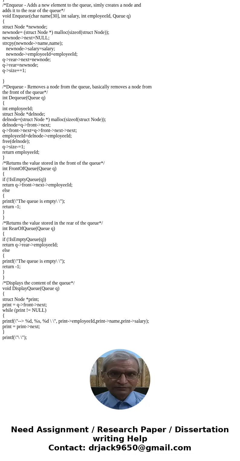 #include #include #define FALSE 0 #define TRUE 1 /*A Node declaration to store a value and a link*/ struct Node { int val; struct Node *next; }; struct QueueRec #include #include #define FALSE 0 #define TRUE 1 /*A Node declaration to store a value and a link*/ struct Node { int val; struct Node *next; }; struct QueueRec