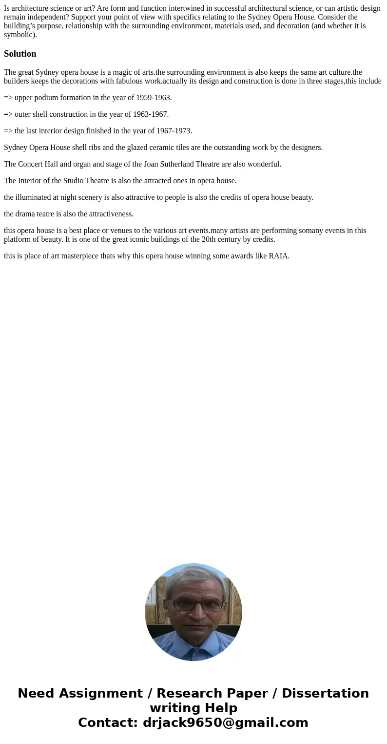 Is architecture science or art? Are form and function intertwined in successful architectural science, or can artistic design remain independent? Support your p Is architecture science or art? Are form and function intertwined in successful architectural science, or can artistic design remain independent? Support your p