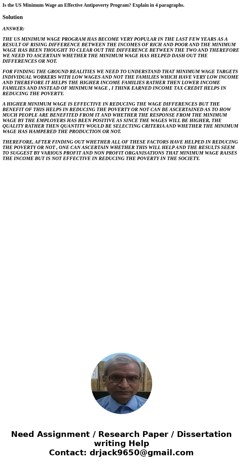 Is the US Minimum Wage an Effective Antipoverty Program? Explain in 4 paragraphs.SolutionANSWER: THE US MINIMUM WAGE PROGRAM HAS BECOME VERY POPULAR IN THE LAST Is the US Minimum Wage an Effective Antipoverty Program? Explain in 4 paragraphs.SolutionANSWER: THE US MINIMUM WAGE PROGRAM HAS BECOME VERY POPULAR IN THE LAST