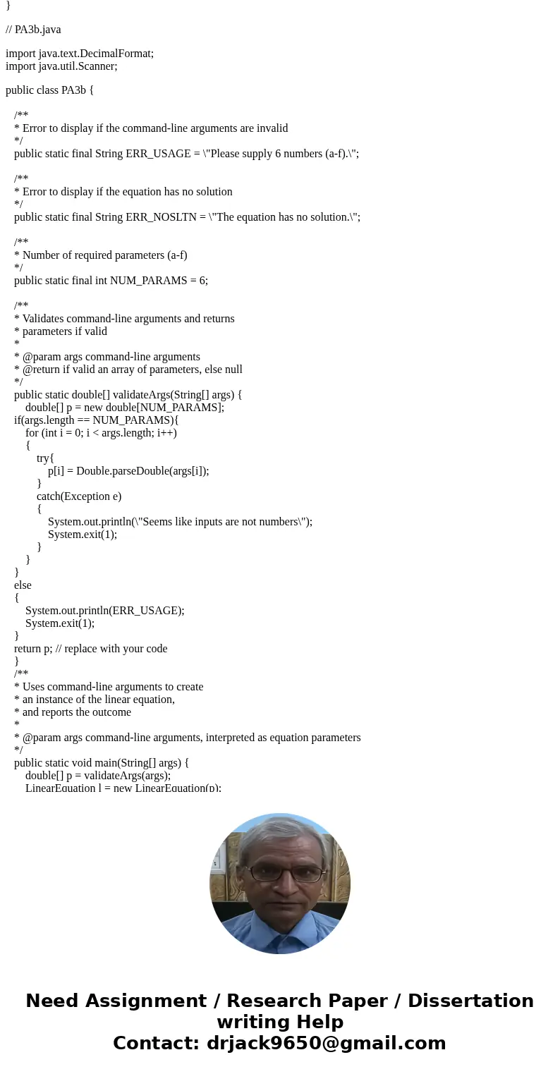 $ java edu.wit.cs.comp1050.PA3b Please supply 6 numbers (a-f). $ java edu.wit.cs.comp1050.PA3b 1.0 2.0 2.0 4.0 4.0 5.0 The equation has no solution. $ java edu. $ java edu.wit.cs.comp1050.PA3b Please supply 6 numbers (a-f). $ java edu.wit.cs.comp1050.PA3b 1.0 2.0 2.0 4.0 4.0 5.0 The equation has no solution. $ java edu.