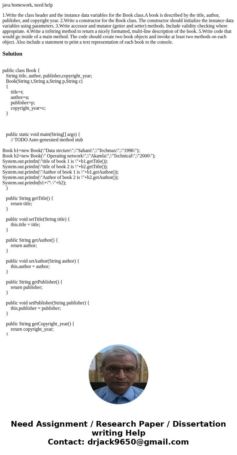 java homework, need help 1.Write the class header and the instance data variables for the Book class.A book is described by the title, author, publisher, and co
