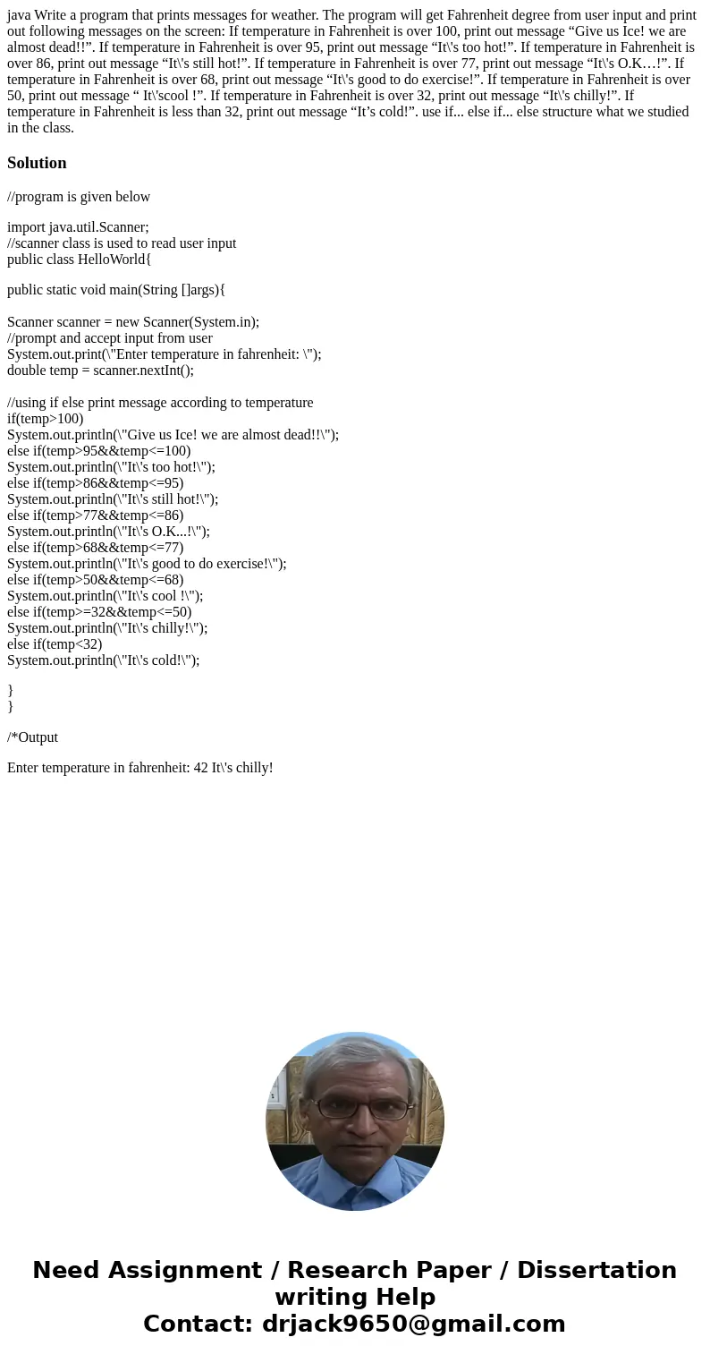 java Write a program that prints messages for weather. The program will get Fahrenheit degree from user input and print out following messages on the screen: If java Write a program that prints messages for weather. The program will get Fahrenheit degree from user input and print out following messages on the screen: If