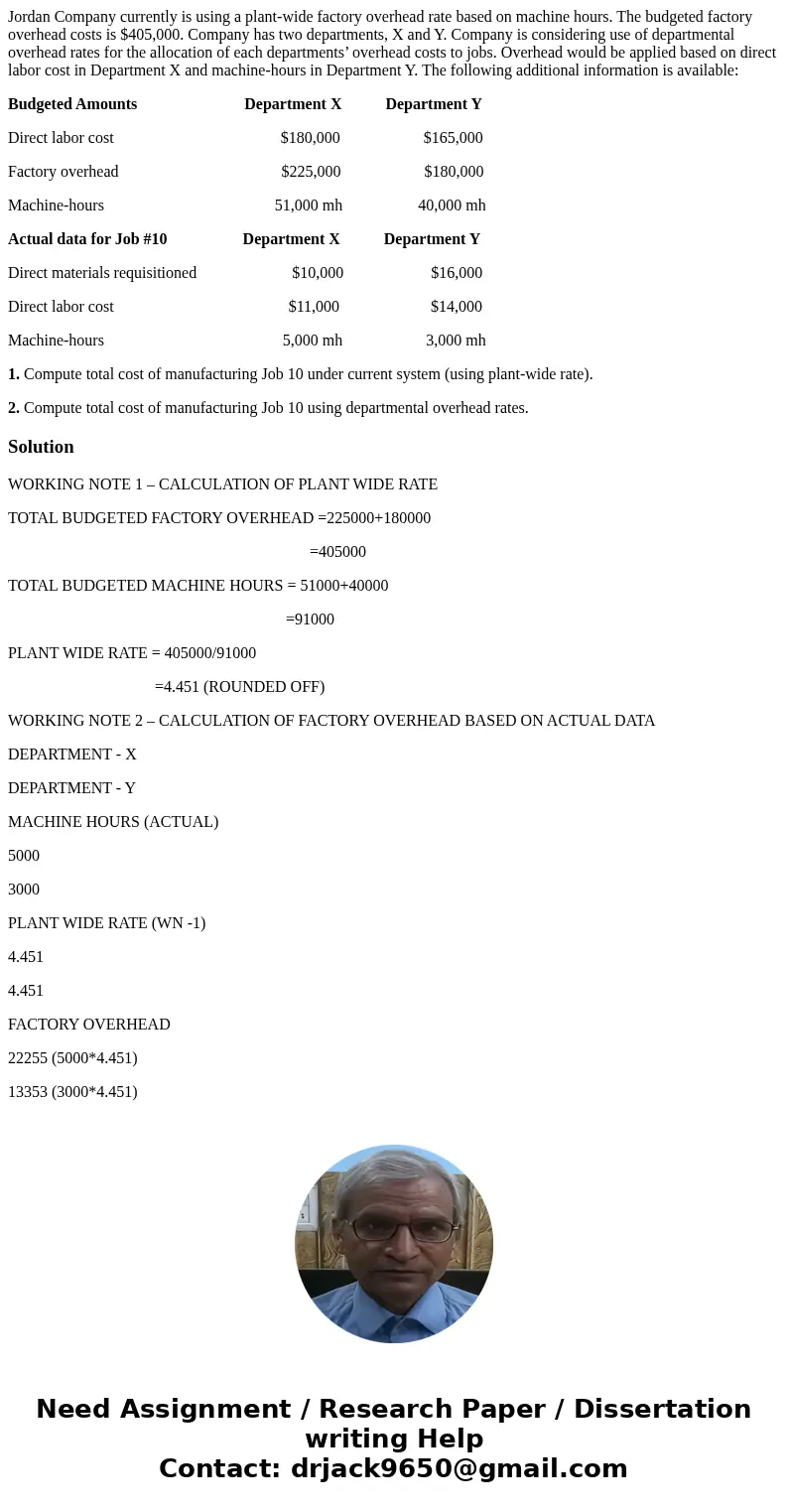 Jordan Company currently is using a plant-wide factory overhead rate based on machine hours. The budgeted factory overhead costs is $405,000. Company has two de Jordan Company currently is using a plant-wide factory overhead rate based on machine hours. The budgeted factory overhead costs is $405,000. Company has two de
