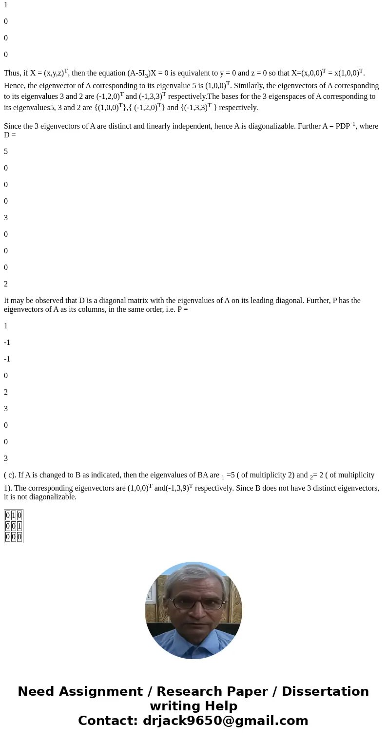 Let A = (5 0 0 1 3 0 0 -1 2). (a) Calculate the eigenvalues of A. (b) Find basis for corresponding eigenspaces, the matrix P and D that diagonalize the matrix.  Let A = (5 0 0 1 3 0 0 -1 2). (a) Calculate the eigenvalues of A. (b) Find basis for corresponding eigenspaces, the matrix P and D that diagonalize the matrix.