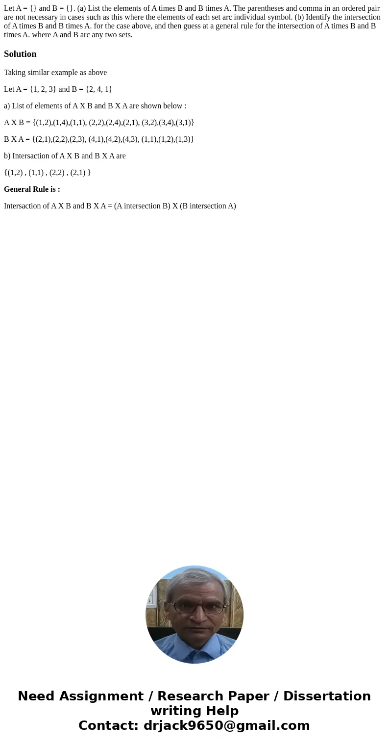 Let A = {} and B = {}. (a) List the elements of A times B and B times A. The parentheses and comma in an ordered pair are not necessary in cases such as this w  Let A = {} and B = {}. (a) List the elements of A times B and B times A. The parentheses and comma in an ordered pair are not necessary in cases such as this w