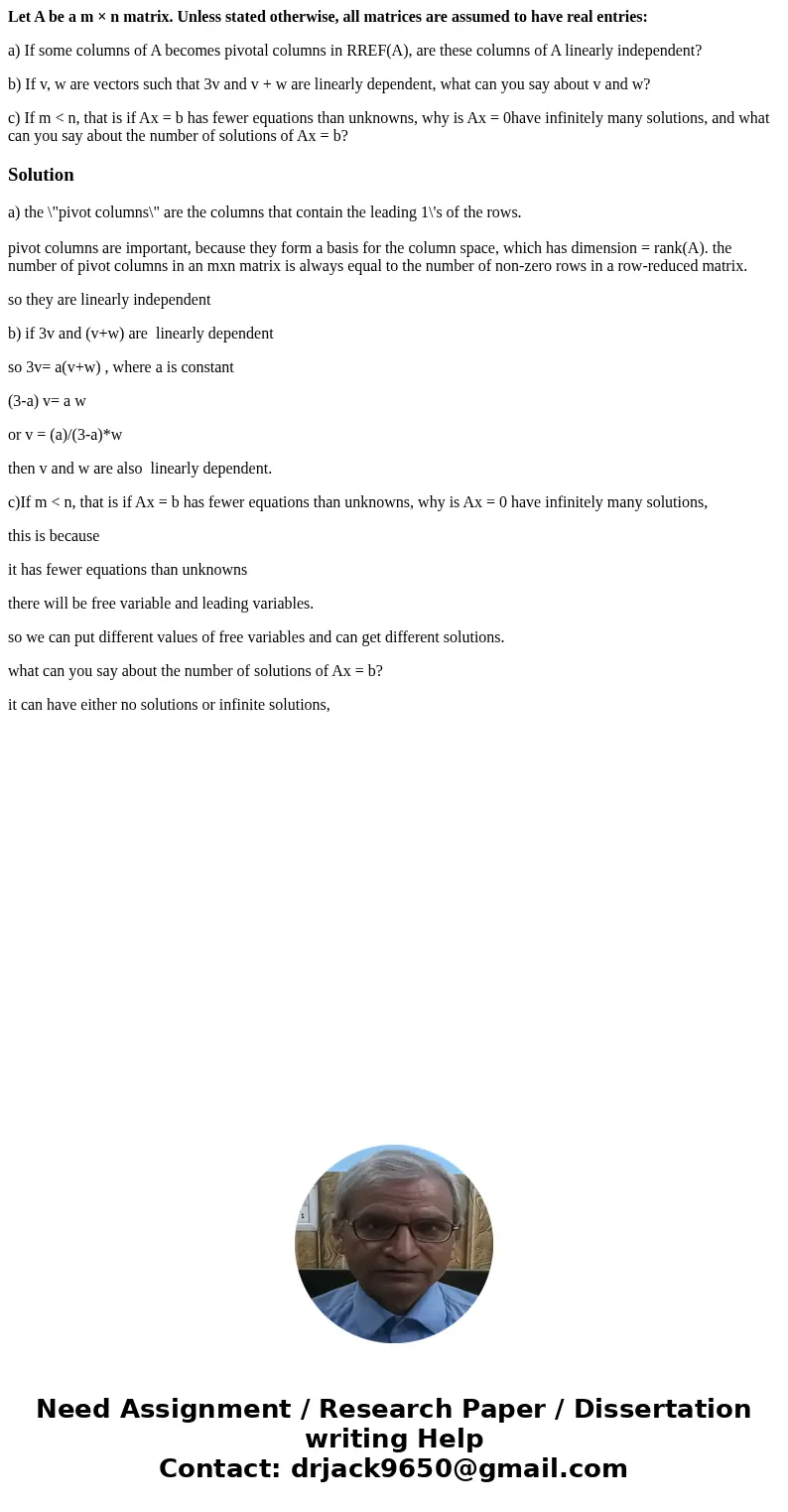 Let A be a m × n matrix. Unless stated otherwise, all matrices are assumed to have real entries: a) If some columns of A becomes pivotal columns in RREF(A), are Let A be a m × n matrix. Unless stated otherwise, all matrices are assumed to have real entries: a) If some columns of A becomes pivotal columns in RREF(A), are