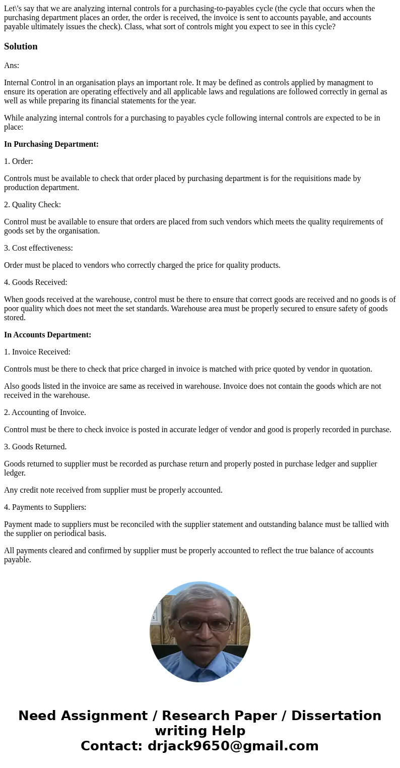 Let\'s say that we are analyzing internal controls for a purchasing-to-payables cycle (the cycle that occurs when the purchasing department places an order, the