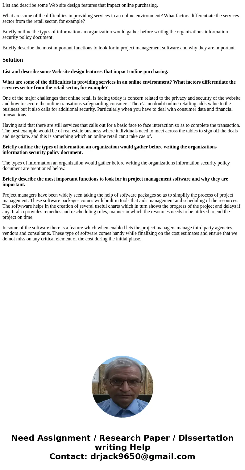 List and describe some Web site design features that impact online purchasing. What are some of the difficulties in providing services in an online environment? List and describe some Web site design features that impact online purchasing. What are some of the difficulties in providing services in an online environment?