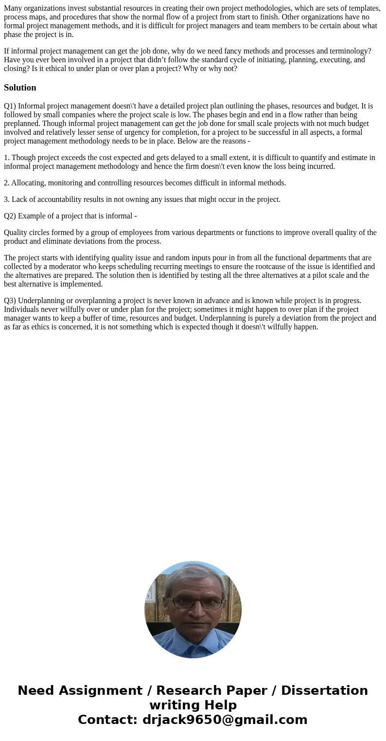 Many organizations invest substantial resources in creating their own project methodologies, which are sets of templates, process maps, and procedures that show Many organizations invest substantial resources in creating their own project methodologies, which are sets of templates, process maps, and procedures that show
