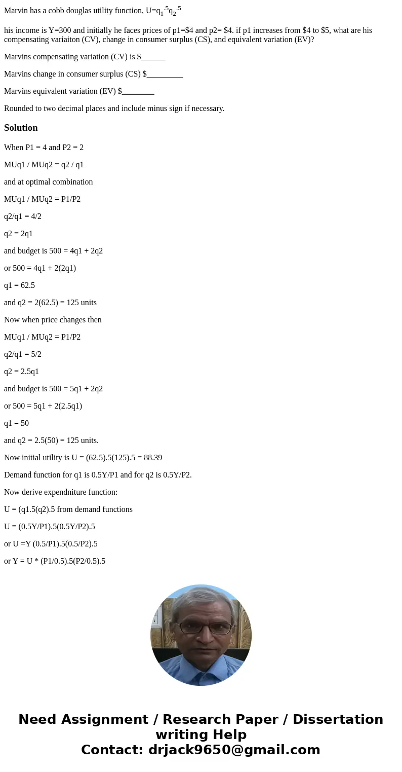 Marvin has a cobb douglas utility function, U=q1.5q2.5 his income is Y=300 and initially he faces prices of p1=$4 and p2= $4. if p1 increases from $4 to $5, wha Marvin has a cobb douglas utility function, U=q1.5q2.5 his income is Y=300 and initially he faces prices of p1=$4 and p2= $4. if p1 increases from $4 to $5, wha