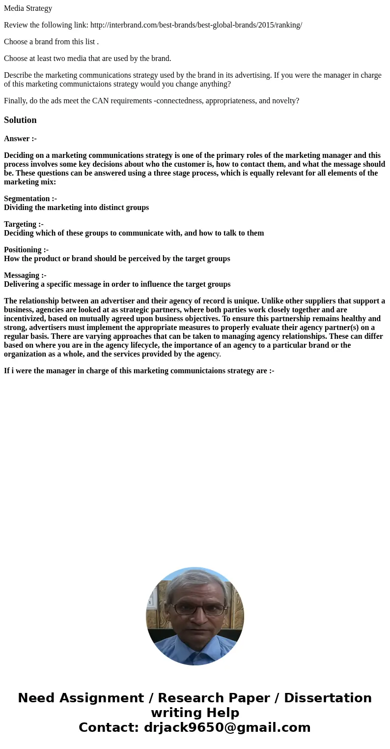 Media Strategy Review the following link: http://interbrand.com/best-brands/best-global-brands/2015/ranking/ Choose a brand from this list . Choose at least two Media Strategy Review the following link: http://interbrand.com/best-brands/best-global-brands/2015/ranking/ Choose a brand from this list . Choose at least two