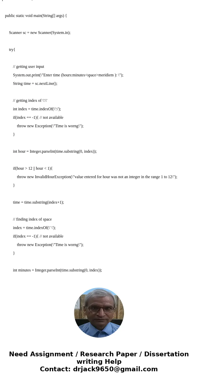 need help :( Chapter 9, Practice Program 4 Java Project Name: IC22_Time Write a Java console program that allows a user to enter a time, which your code will va need help :( Chapter 9, Practice Program 4 Java Project Name: IC22_Time Write a Java console program that allows a user to enter a time, which your code will va