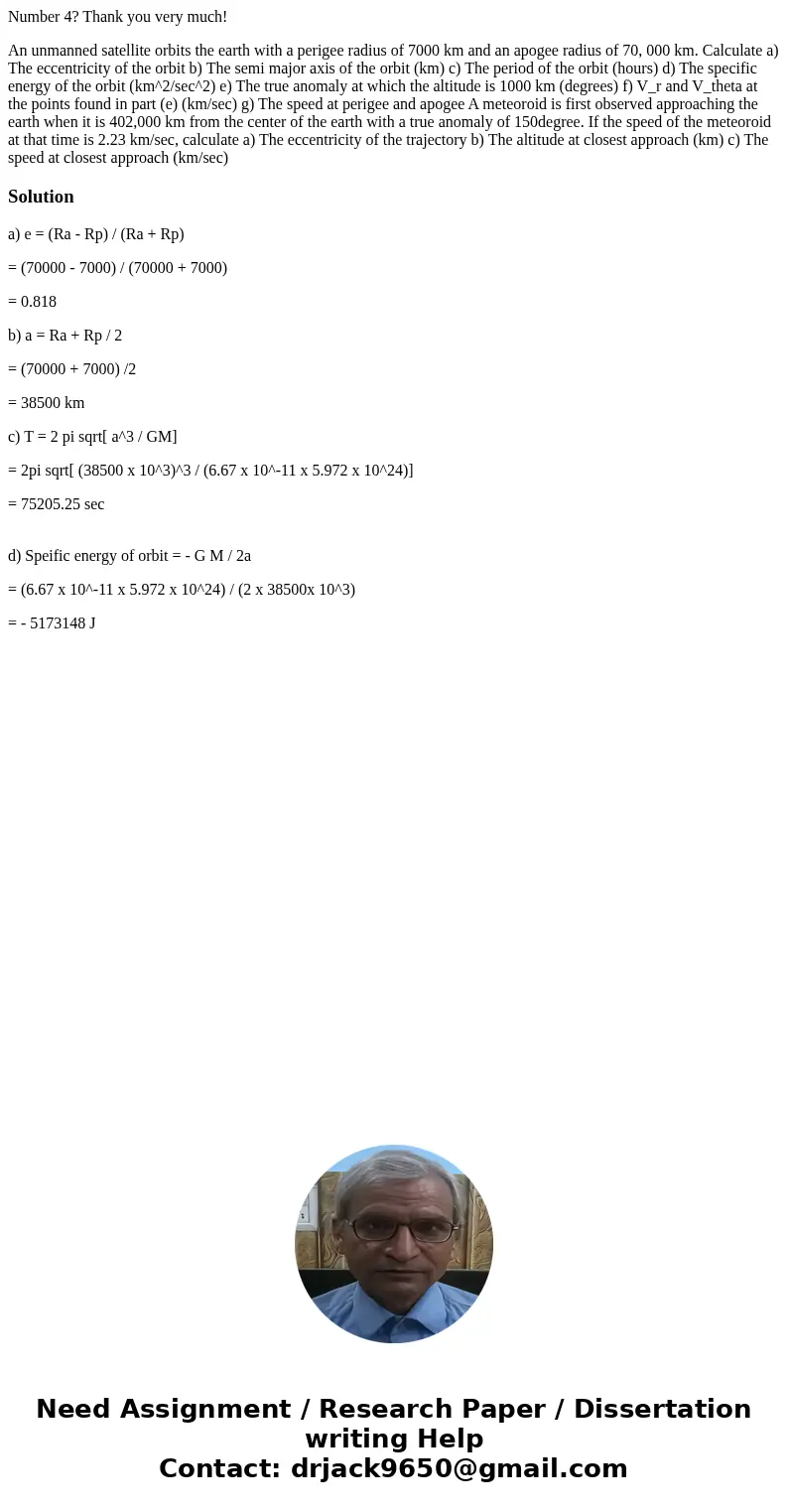 Number 4? Thank you very much! An unmanned satellite orbits the earth with a perigee radius of 7000 km and an apogee radius of 70, 000 km. Calculate a) The ecce