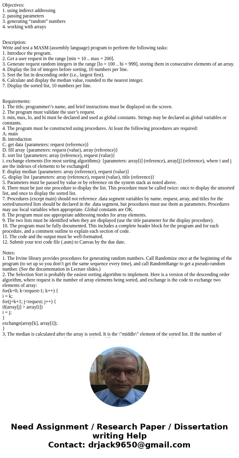 Objectives: 1. using indirect addressing 2. passing parameters 3. generating “random” numbers 4. working with arrays Description: Write and test a MASM (assembl Objectives: 1. using indirect addressing 2. passing parameters 3. generating “random” numbers 4. working with arrays Description: Write and test a MASM (assembl