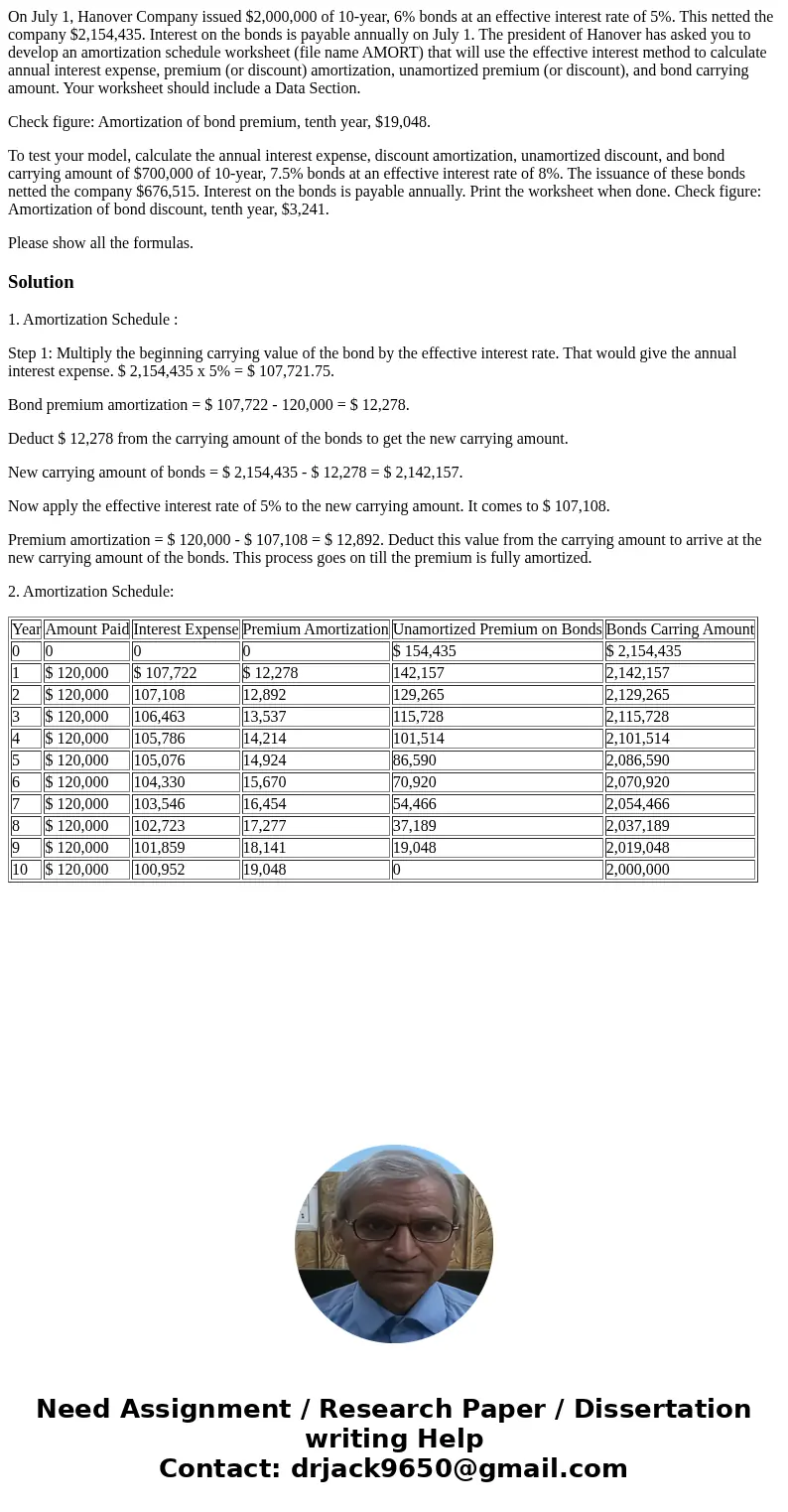 On July 1, Hanover Company issued $2,000,000 of 10-year, 6% bonds at an effective interest rate of 5%. This netted the company $2,154,435. Interest on the bonds On July 1, Hanover Company issued $2,000,000 of 10-year, 6% bonds at an effective interest rate of 5%. This netted the company $2,154,435. Interest on the bonds