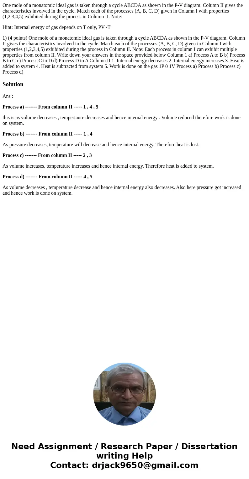 One mole of a monatomic ideal gas is taken through a cycle ABCDA as shown in the P-V diagram. Column II gives the characteristics involved in the cycle. Match e One mole of a monatomic ideal gas is taken through a cycle ABCDA as shown in the P-V diagram. Column II gives the characteristics involved in the cycle. Match e