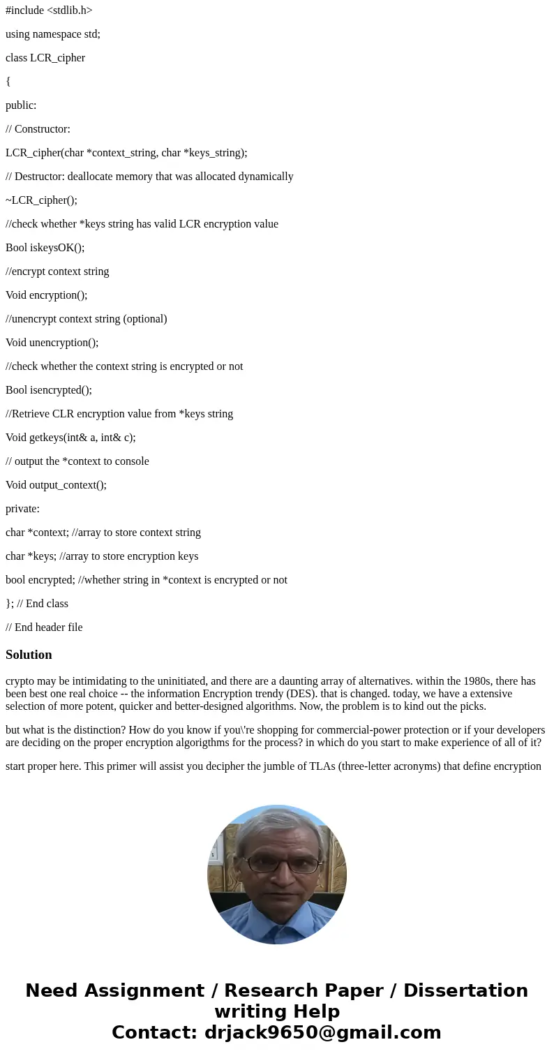 Overview: Encryptions and ciphers are very common in many areas of engineering. For this assignment, you must write a C++ program that implements a few common o Overview: Encryptions and ciphers are very common in many areas of engineering. For this assignment, you must write a C++ program that implements a few common o