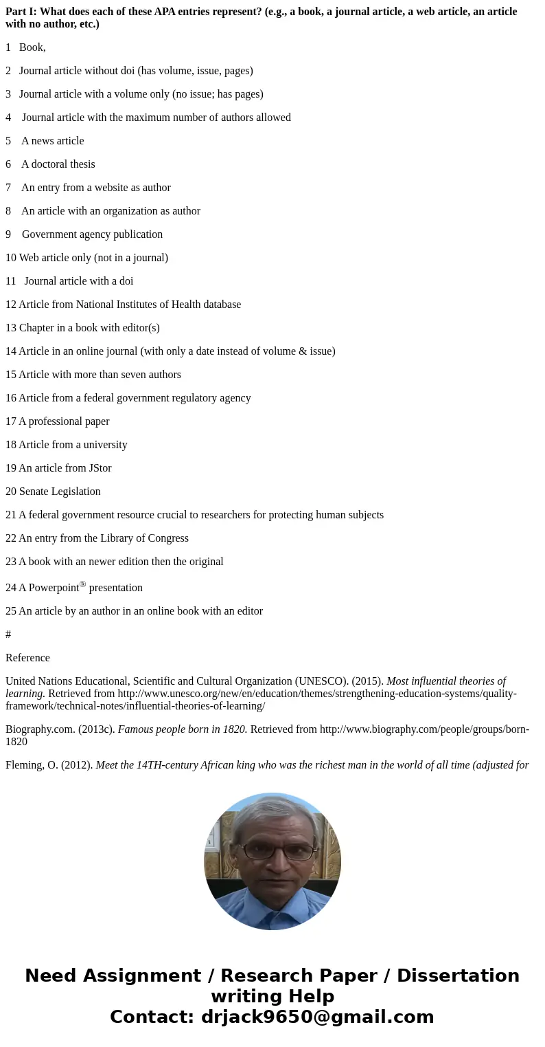 Part I: What does each of these APA entries represent? (e.g., a book, a journal article, a web article, an article with no author, etc.) 1 Book, 2 Journal artic Part I: What does each of these APA entries represent? (e.g., a book, a journal article, a web article, an article with no author, etc.) 1 Book, 2 Journal artic