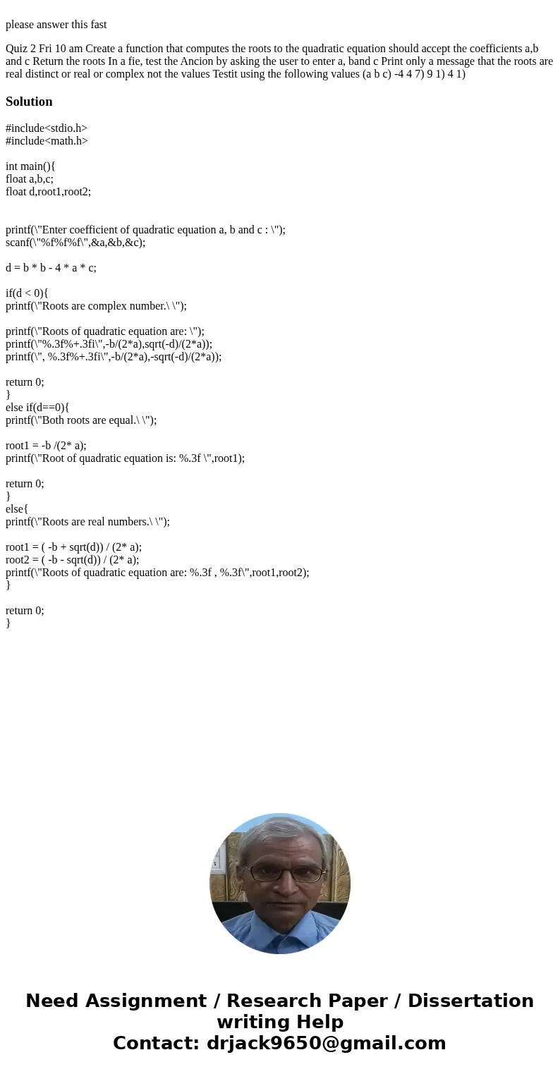 please answer this fast Quiz 2 Fri 10 am Create a function that computes the roots to the quadratic equation should accept the coefficients a,b and c Return th  please answer this fast Quiz 2 Fri 10 am Create a function that computes the roots to the quadratic equation should accept the coefficients a,b and c Return th