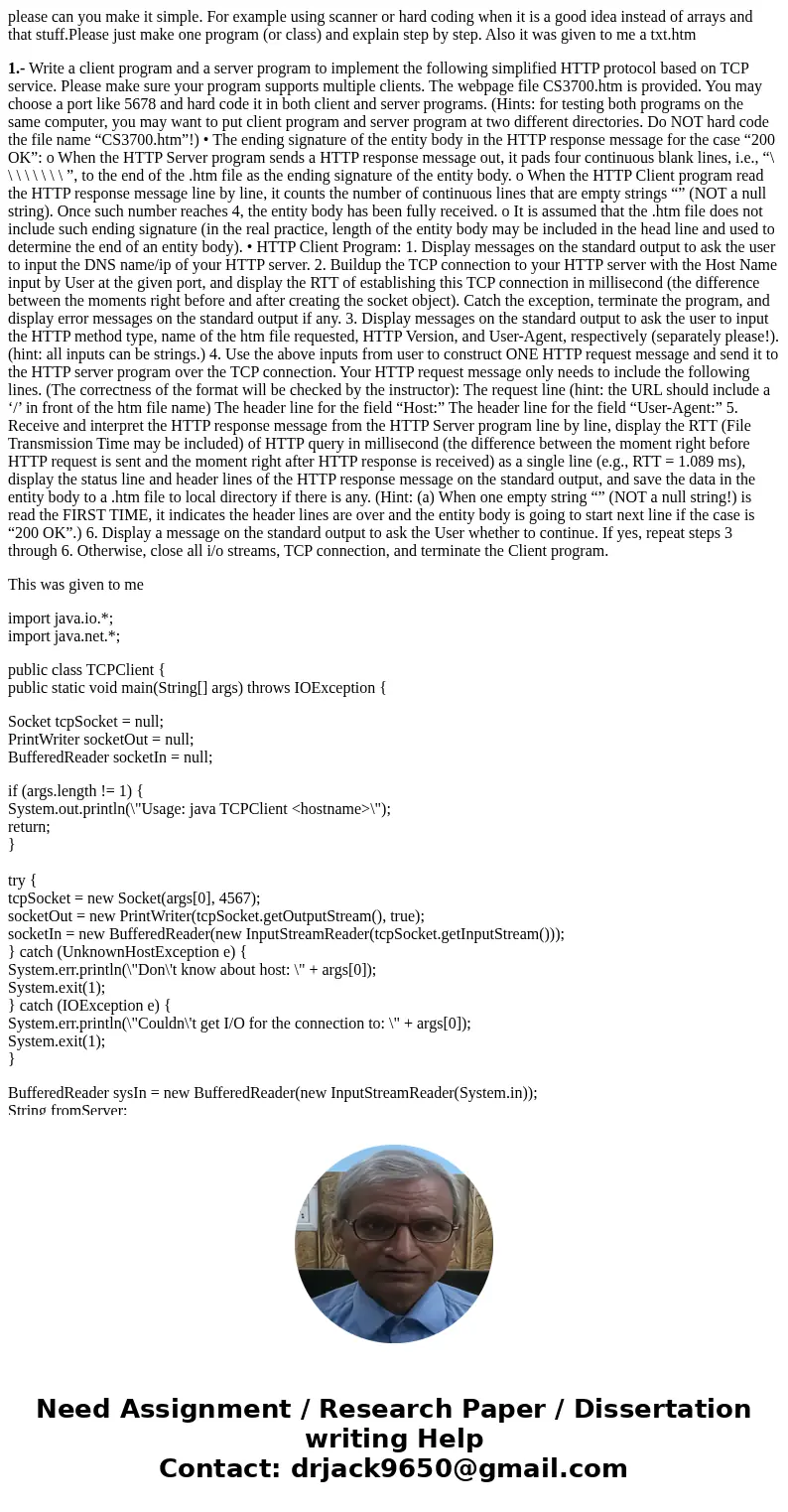 please can you make it simple. For example using scanner or hard coding when it is a good idea instead of arrays and that stuff.Please just make one program (or