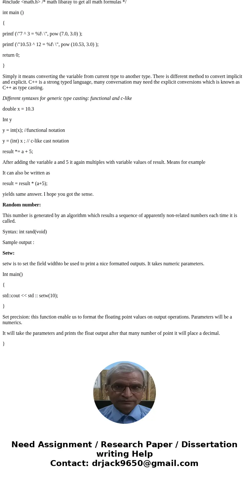 Please describe and discuss the following 1. What is the function pow? Where is it defined? Give an example using the function pow. 2. What is type casting? Giv Please describe and discuss the following 1. What is the function pow? Where is it defined? Give an example using the function pow. 2. What is type casting? Giv