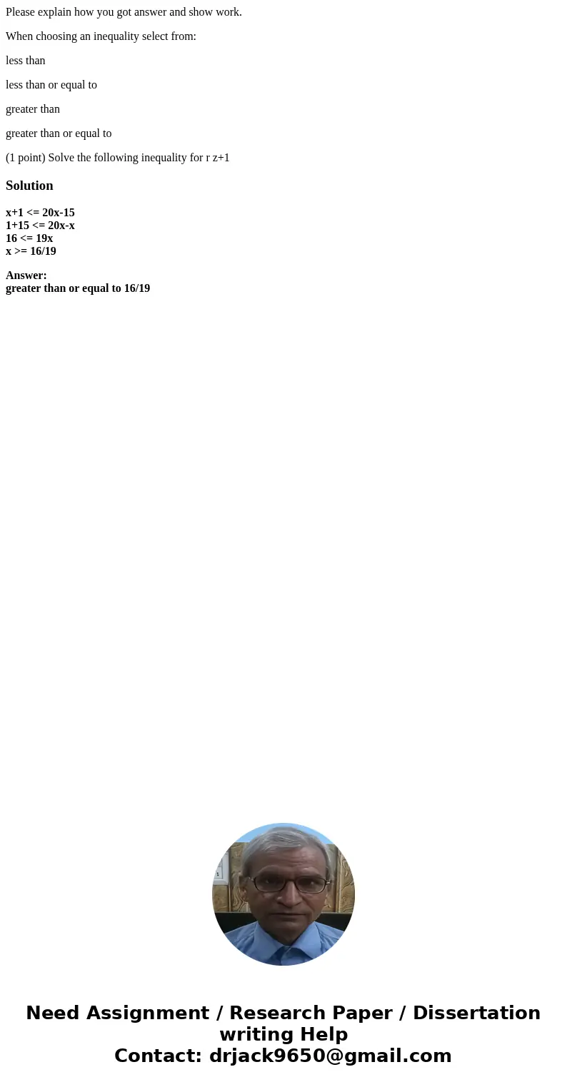 Please explain how you got answer and show work. When choosing an inequality select from: less than less than or equal to greater than greater than or equal to  Please explain how you got answer and show work. When choosing an inequality select from: less than less than or equal to greater than greater than or equal to