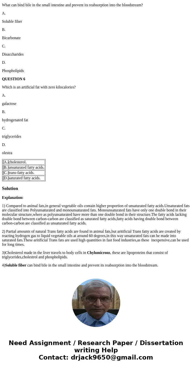 Please help me with these questions! Thanks QUESTION 1 Compared with animal fats, in general, vegetable oils contain a higher proportion of A. cholesterol. B. u Please help me with these questions! Thanks QUESTION 1 Compared with animal fats, in general, vegetable oils contain a higher proportion of A. cholesterol. B. u