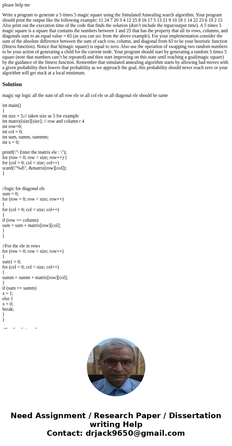please help me Write a program to generate a 5 times 5 magic square using the Simulated Annealing search algorithm. Your program should print the output like th please help me Write a program to generate a 5 times 5 magic square using the Simulated Annealing search algorithm. Your program should print the output like th