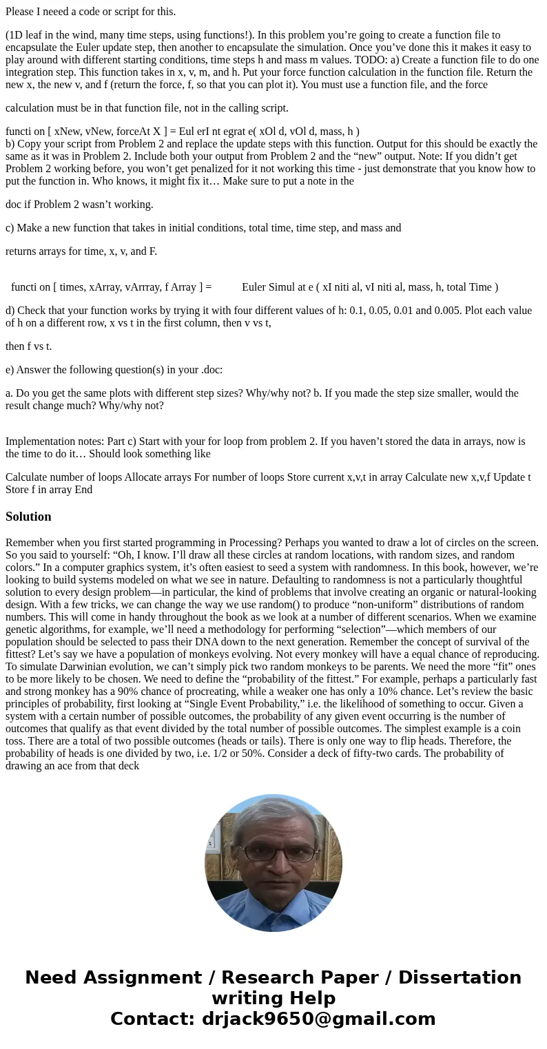 Please I neeed a code or script for this. (1D leaf in the wind, many time steps, using functions!). In this problem you’re going to create a function file to en Please I neeed a code or script for this. (1D leaf in the wind, many time steps, using functions!). In this problem you’re going to create a function file to en