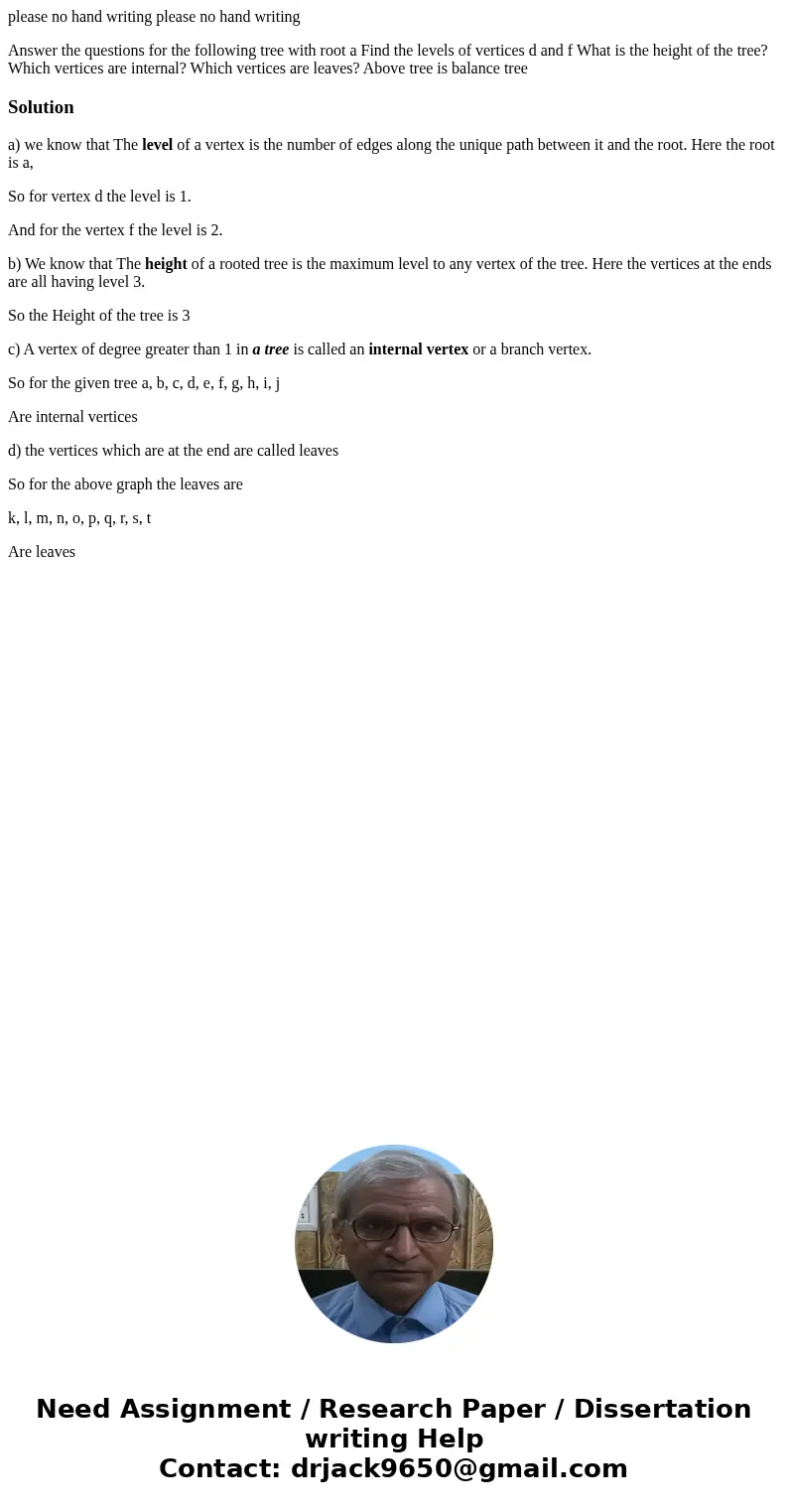 please no hand writing please no hand writing Answer the questions for the following tree with root a Find the levels of vertices d and f What is the height of  please no hand writing please no hand writing Answer the questions for the following tree with root a Find the levels of vertices d and f What is the height of