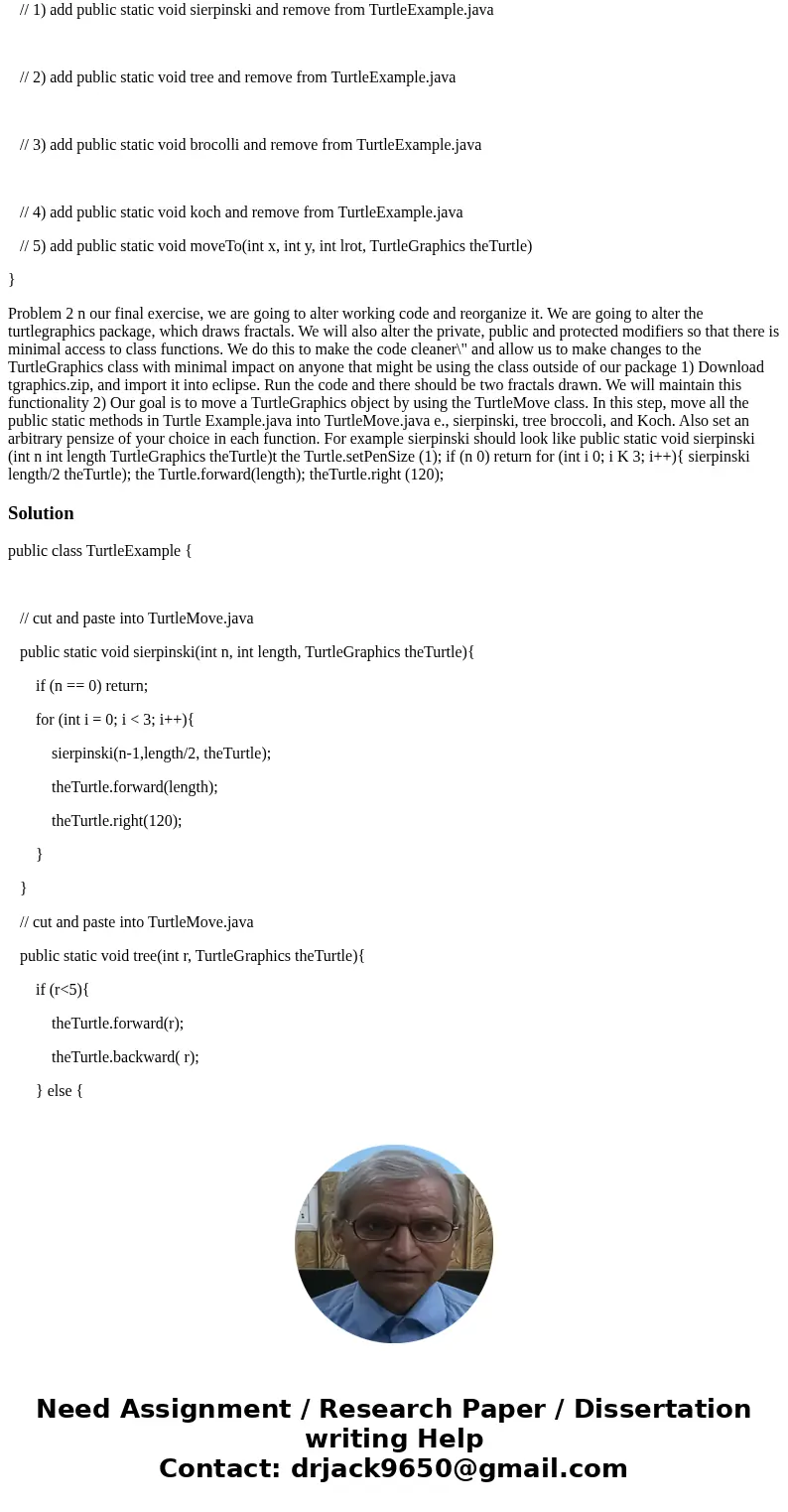 Please send the three edited codes and label them separately. Please answer question and send edited code Turtle Example import turtlegraphics.TurtleGraphics; / Please send the three edited codes and label them separately. Please answer question and send edited code Turtle Example import turtlegraphics.TurtleGraphics; /