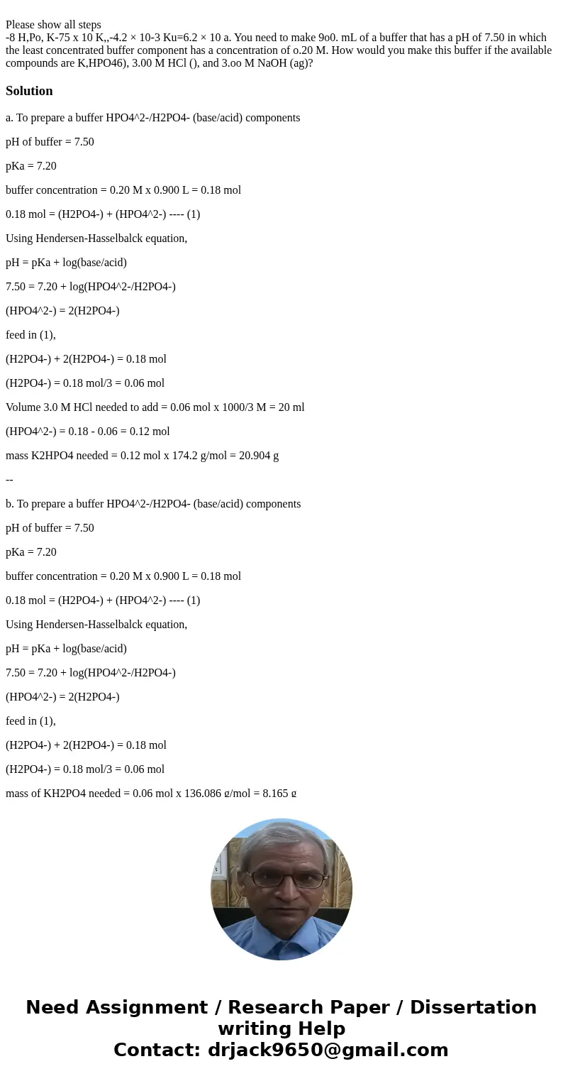 Please show all steps -8 H,Po, K-75 x 10 K,,-4.2 × 10-3 Ku=6.2 × 10 a. You need to make 9o0. mL of a buffer that has a pH of 7.50 in which the least concentrat  Please show all steps -8 H,Po, K-75 x 10 K,,-4.2 × 10-3 Ku=6.2 × 10 a. You need to make 9o0. mL of a buffer that has a pH of 7.50 in which the least concentrat