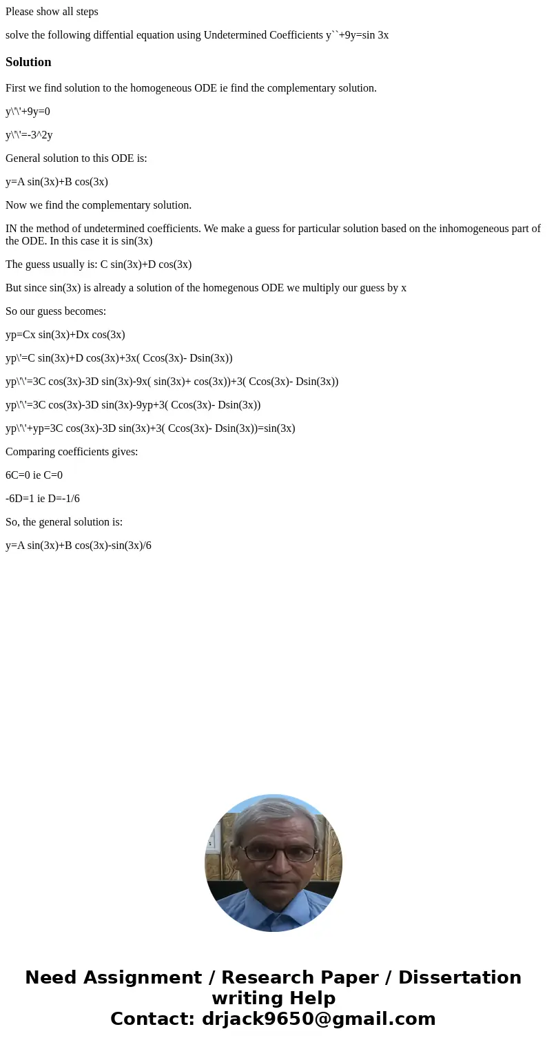 Please show all steps solve the following diffential equation using Undetermined Coefficients y``+9y=sin 3xSolutionFirst we find solution to the homogeneous ODE Please show all steps solve the following diffential equation using Undetermined Coefficients y``+9y=sin 3xSolutionFirst we find solution to the homogeneous ODE