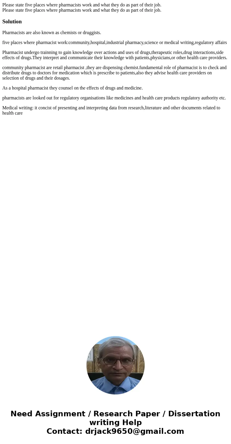 Please state five places where pharmacists work and what they do as part of their job. Please state five places where pharmacists work and what they do as part  Please state five places where pharmacists work and what they do as part of their job. Please state five places where pharmacists work and what they do as part