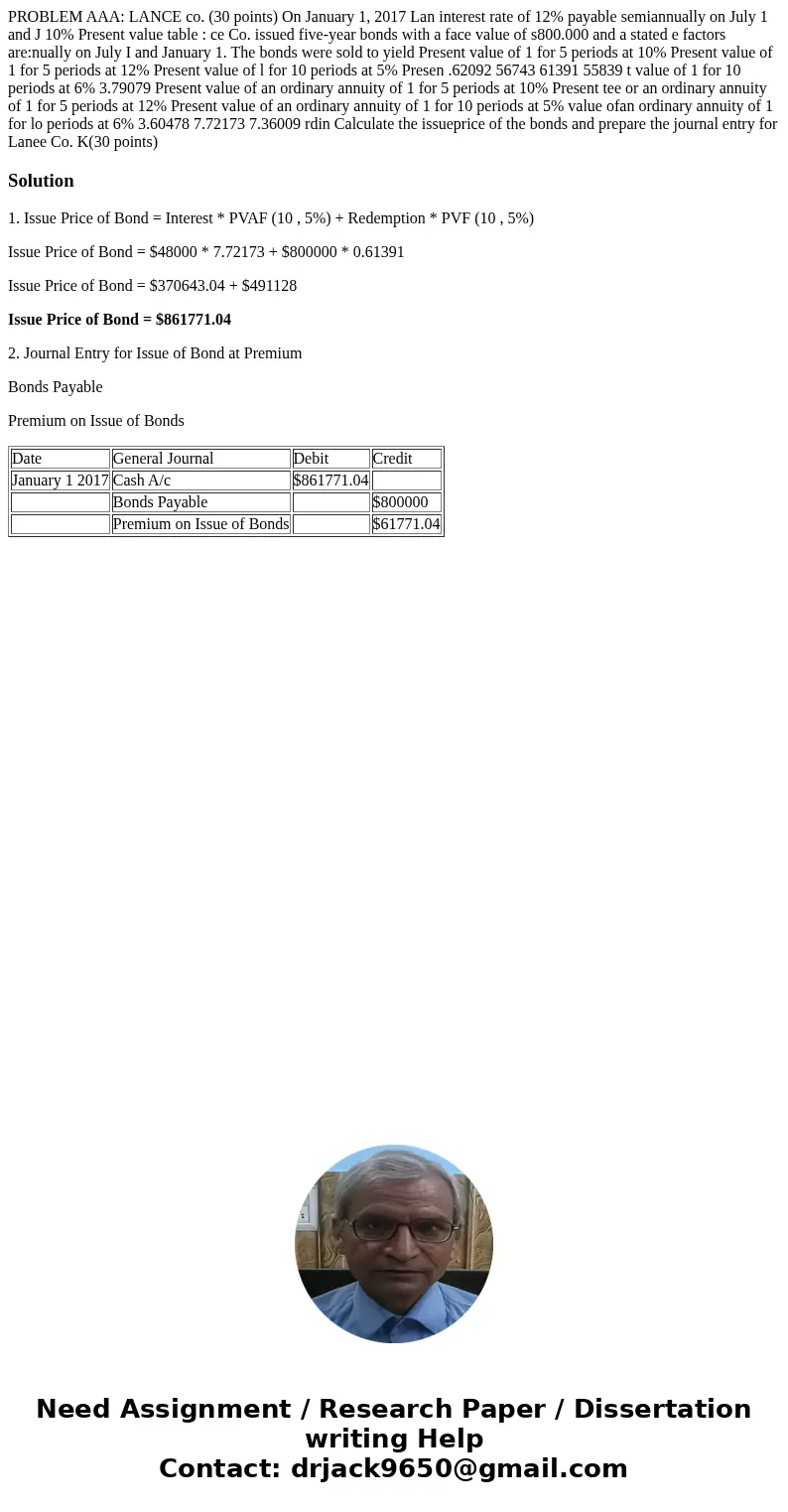 PROBLEM AAA: LANCE co. (30 points) On January 1, 2017 Lan interest rate of 12% payable semiannually on July 1 and J 10% Present value table : ce Co. issued fiv  PROBLEM AAA: LANCE co. (30 points) On January 1, 2017 Lan interest rate of 12% payable semiannually on July 1 and J 10% Present value table : ce Co. issued fiv