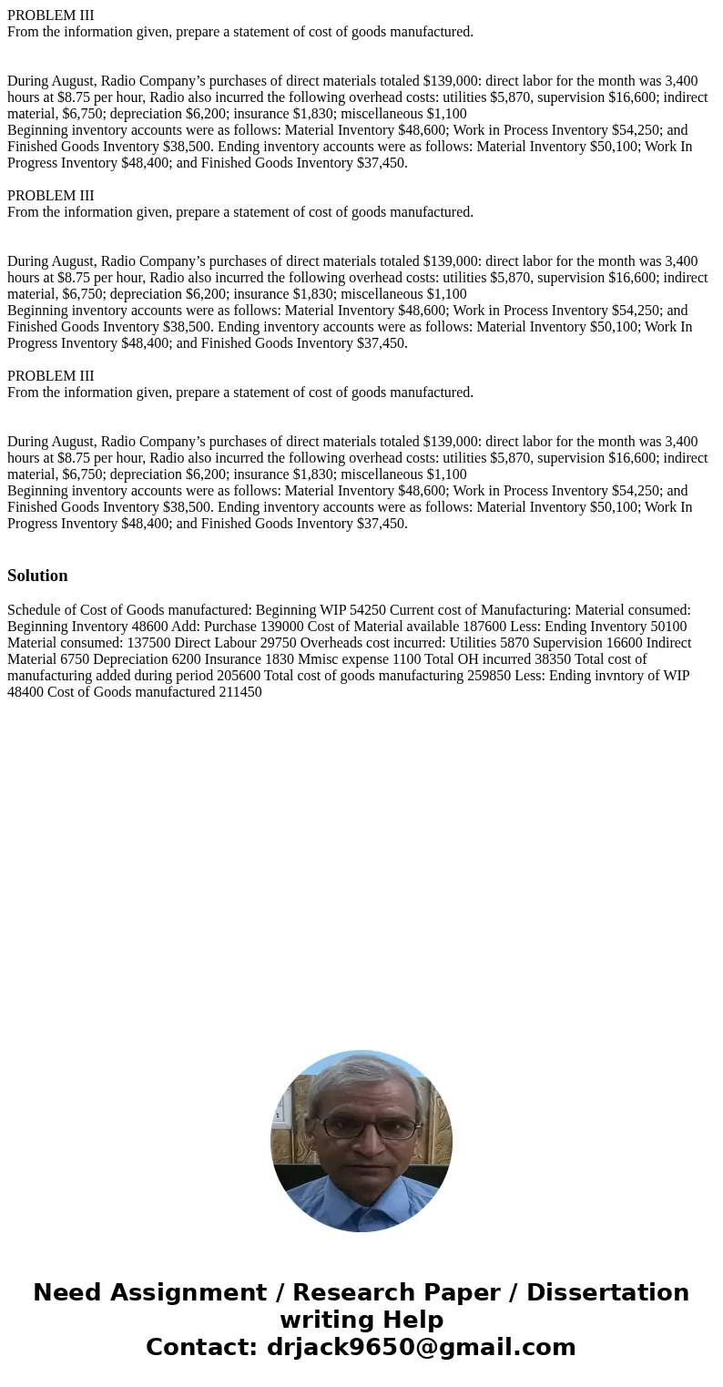 PROBLEM III From the information given, prepare a statement of cost of goods manufactured. During August, Radio Company’s purchases of direct materials totaled  PROBLEM III From the information given, prepare a statement of cost of goods manufactured. During August, Radio Company’s purchases of direct materials totaled