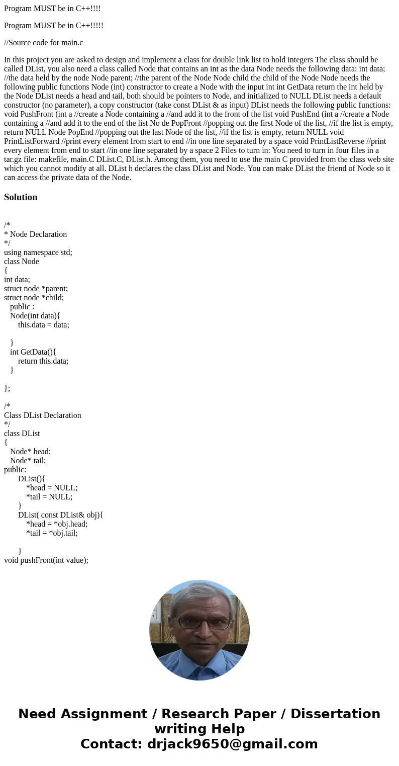 Program MUST be in C++!!!! Program MUST be in C++!!!!! //Source code for main.c In this project you are asked to design and implement a class for double link li
