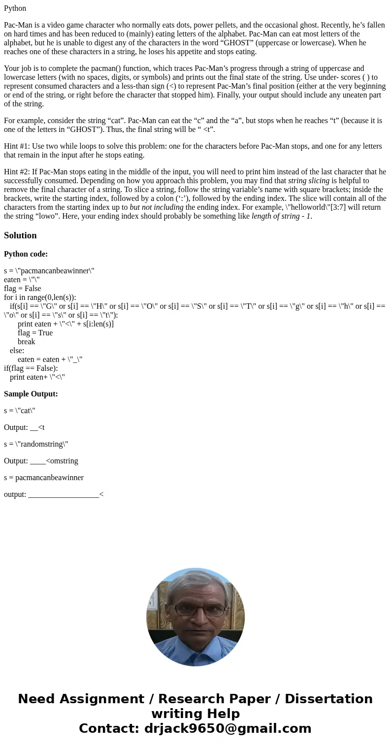 Python Pac-Man is a video game character who normally eats dots, power pellets, and the occasional ghost. Recently, he’s fallen on hard times and has been reduc