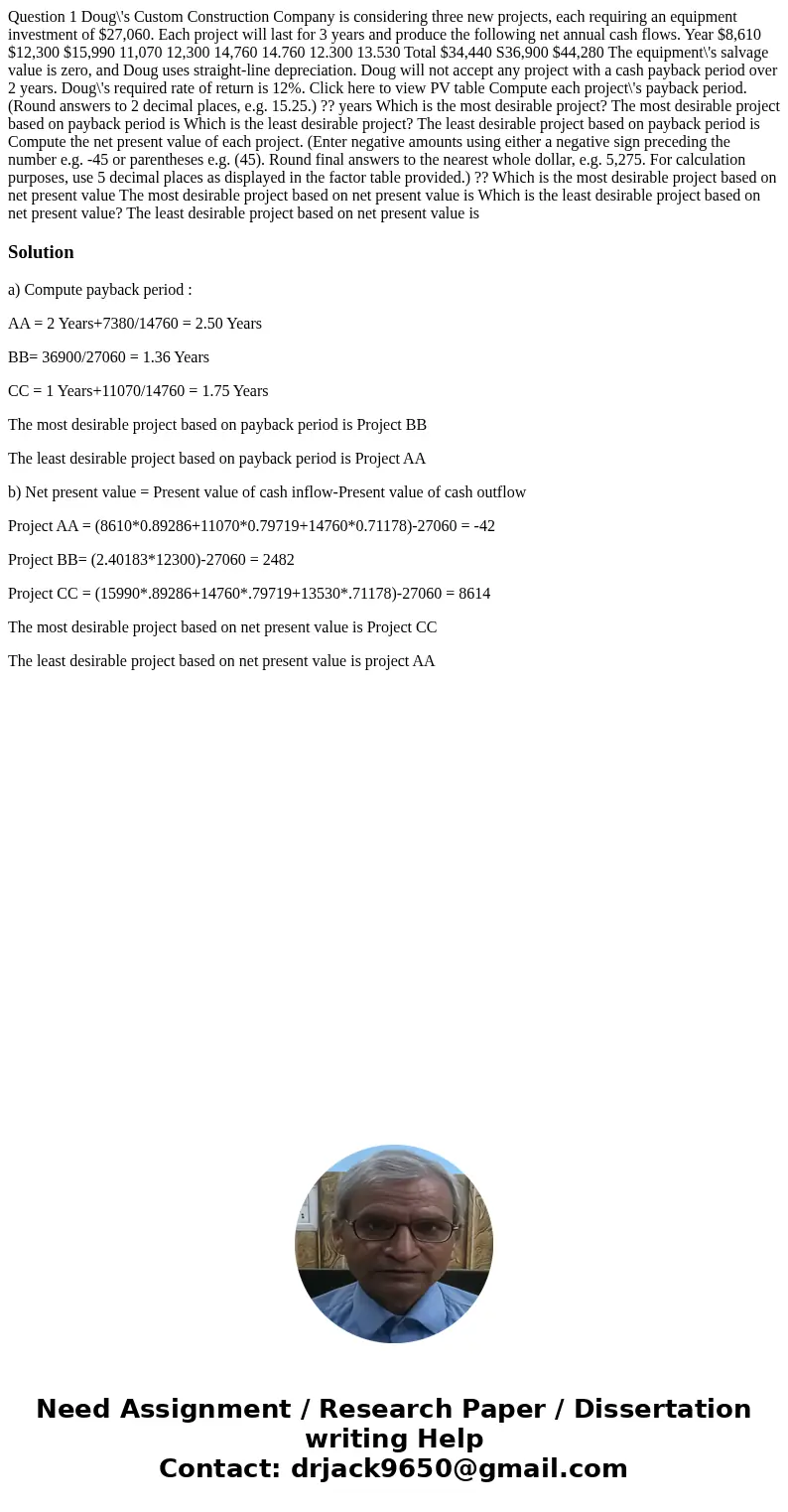 Question 1 Doug\'s Custom Construction Company is considering three new projects, each requiring an equipment investment of $27,060. Each project will last for  Question 1 Doug\'s Custom Construction Company is considering three new projects, each requiring an equipment investment of $27,060. Each project will last for