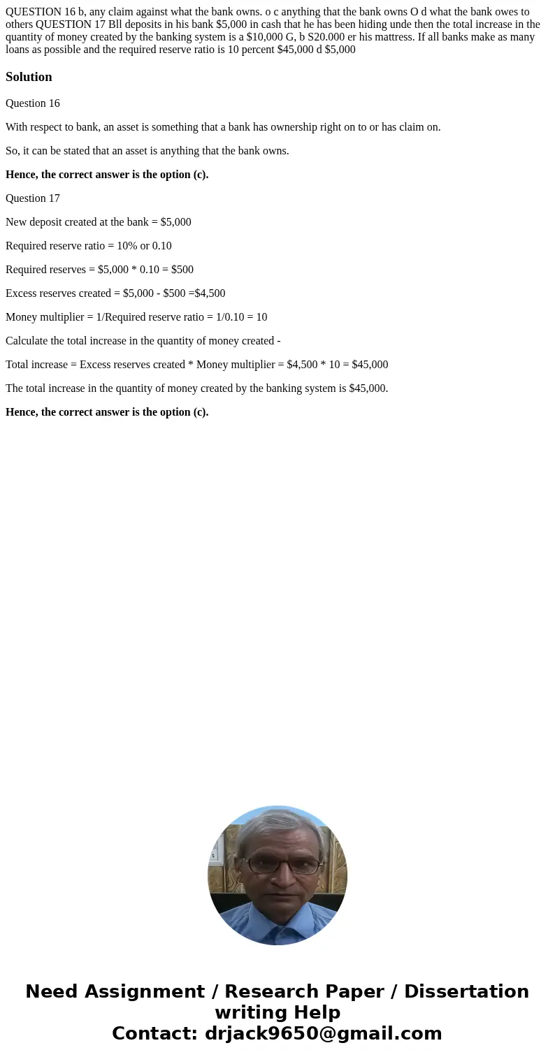 QUESTION 16 b, any claim against what the bank owns. o c anything that the bank owns O d what the bank owes to others QUESTION 17 Bll deposits in his bank $5,0  QUESTION 16 b, any claim against what the bank owns. o c anything that the bank owns O d what the bank owes to others QUESTION 17 Bll deposits in his bank $5,0