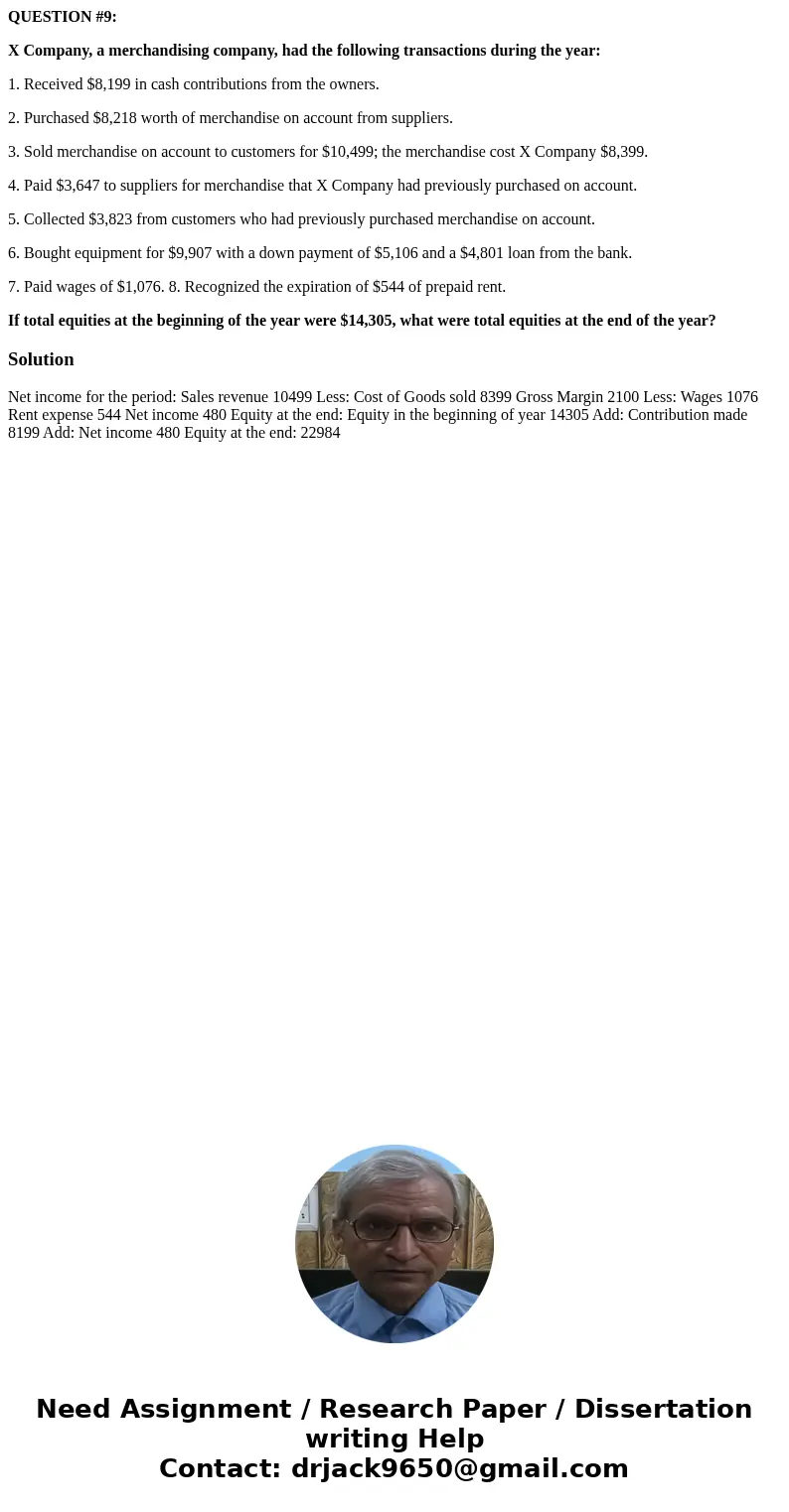 QUESTION #9: X Company, a merchandising company, had the following transactions during the year: 1. Received $8,199 in cash contributions from the owners. 2. Pu QUESTION #9: X Company, a merchandising company, had the following transactions during the year: 1. Received $8,199 in cash contributions from the owners. 2. Pu