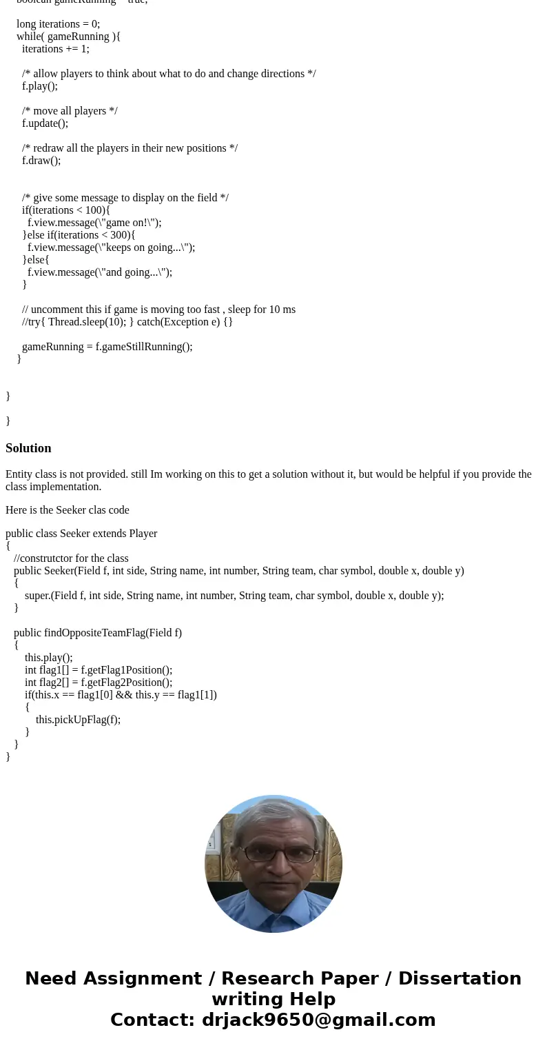 Question(player, field,flag and capturetheflag.java codes are given) Seeker Player The next step is to allow your player to move in a specied direction. Create  Question(player, field,flag and capturetheflag.java codes are given) Seeker Player The next step is to allow your player to move in a specied direction. Create