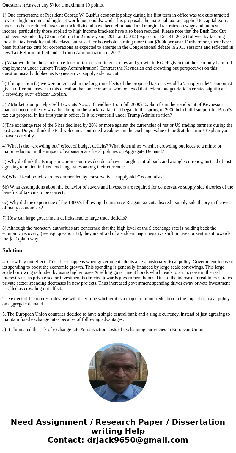 Questions: (Answer any 5) for a maximum 10 points. 1) One cornerstone of President George W. Bush\'s economic policy during his first term in office was tax cut
