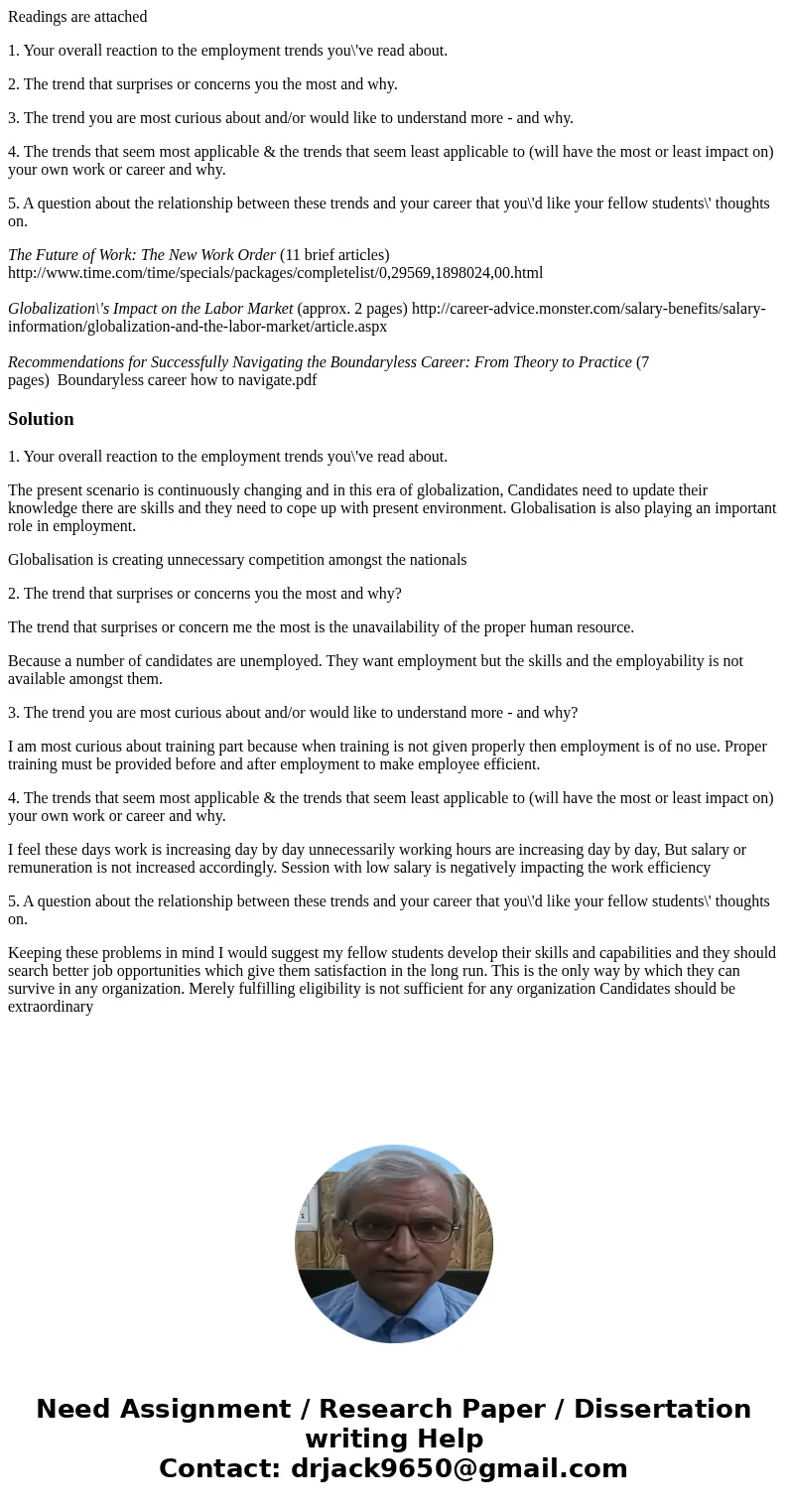 Readings are attached 1. Your overall reaction to the employment trends you\'ve read about. 2. The trend that surprises or concerns you the most and why. 3. The Readings are attached 1. Your overall reaction to the employment trends you\'ve read about. 2. The trend that surprises or concerns you the most and why. 3. The