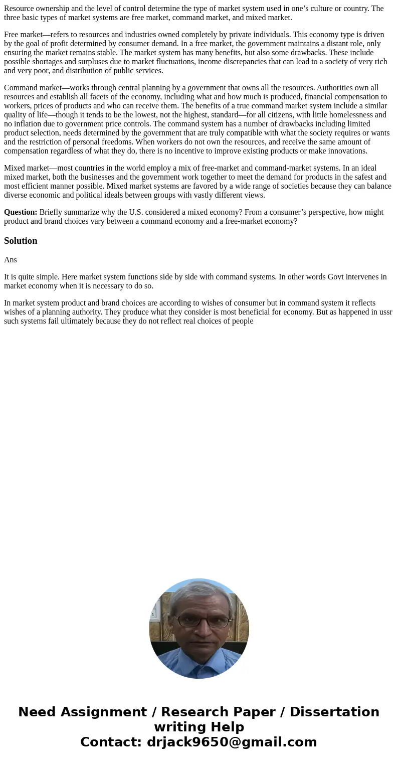 Resource ownership and the level of control determine the type of market system used in one’s culture or country. The three basic types of market systems are fr Resource ownership and the level of control determine the type of market system used in one’s culture or country. The three basic types of market systems are fr