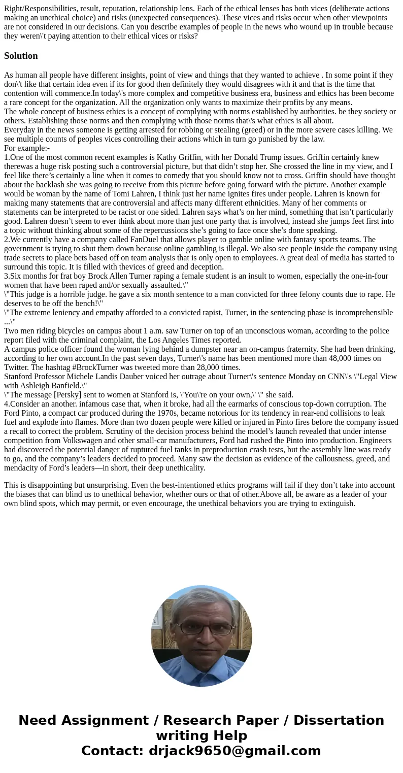 Right/Responsibilities, result, reputation, relationship lens. Each of the ethical lenses has both vices (deliberate actions making an unethical choice) and ris Right/Responsibilities, result, reputation, relationship lens. Each of the ethical lenses has both vices (deliberate actions making an unethical choice) and ris