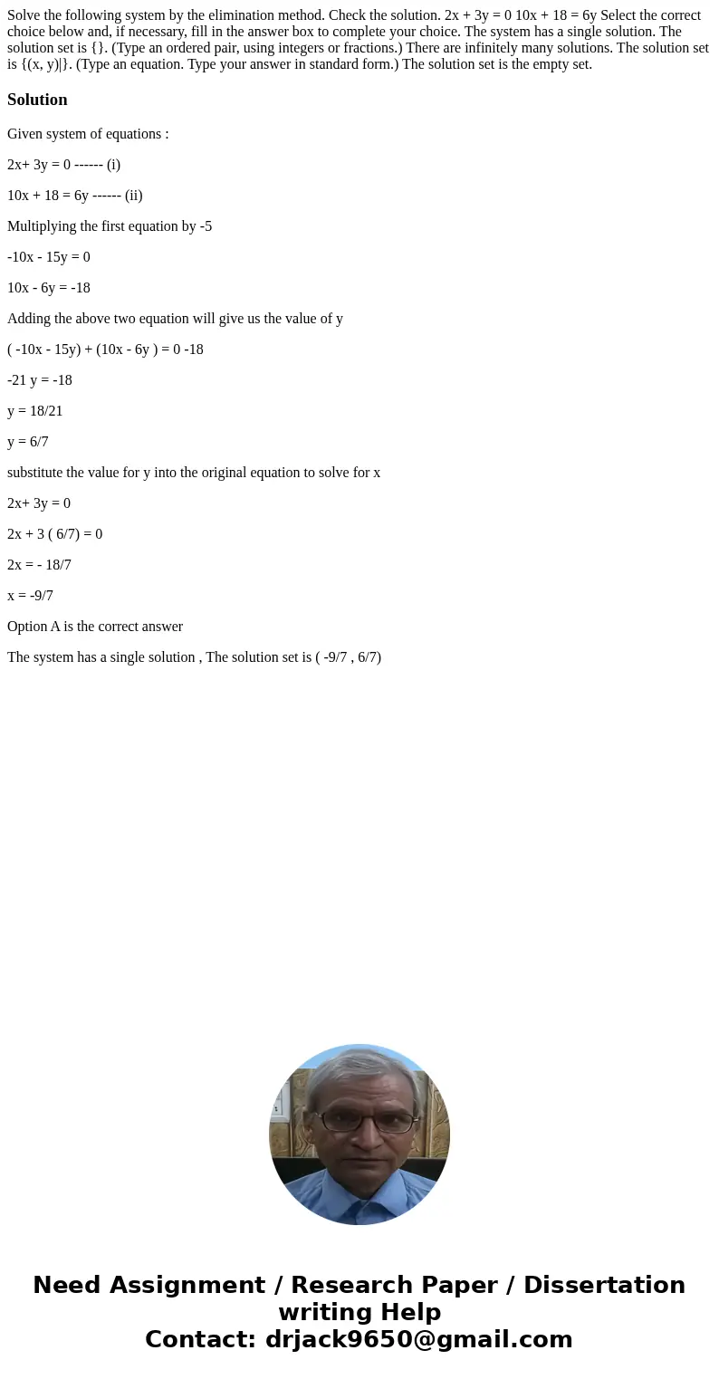 Solve the following system by the elimination method. Check the solution. 2x + 3y = 0 10x + 18 = 6y Select the correct choice below and, if necessary, fill in   Solve the following system by the elimination method. Check the solution. 2x + 3y = 0 10x + 18 = 6y Select the correct choice below and, if necessary, fill in